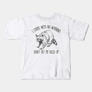 I Strike With No Warning Shirt, Funny Meme Shirt, Oddly Specific Shirt, Raccoon Meme Shirt, Funny Raccoon Shirt, Dank Meme Shirt, Funny Gift Kids T-Shirt